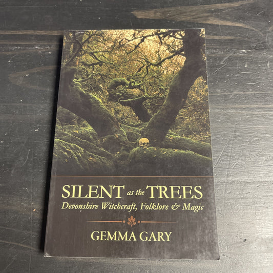 Silent as the Trees  Devonshire Witchcraft - Folklore & Magic - Paperback