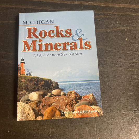 Michigan Rocks & Minerals: A Field Guide to the Great Lake State