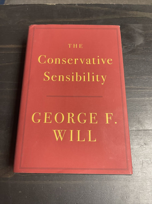 SIGNED EDITION The Conservative Sensibility, George F. Will