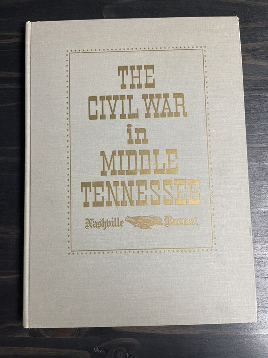 The Civil War in Middle Tennessee Nashville Banner Ed Huddleston 1965 Centennial